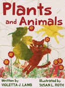 Plants and Animals by Susan L. Roth